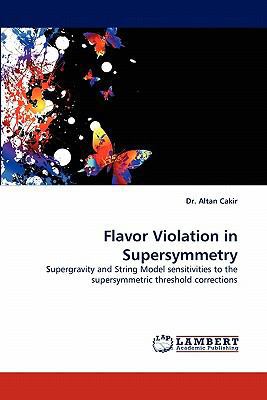 Flavor Violation in Supersymmetry 3843369550 Book Cover