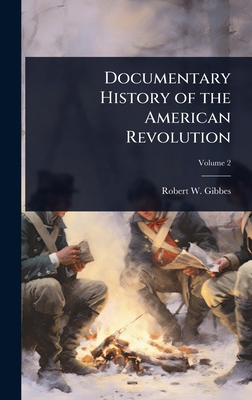 Documentary History of the American Revolution 1024037592 Book Cover