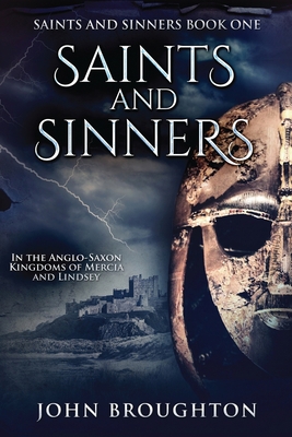 Saints And Sinners: In the Anglo-Saxon Kingdoms... [Large Print] 482411053X Book Cover