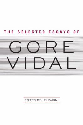 The Selected Essays of Gore Vidal 0385524846 Book Cover