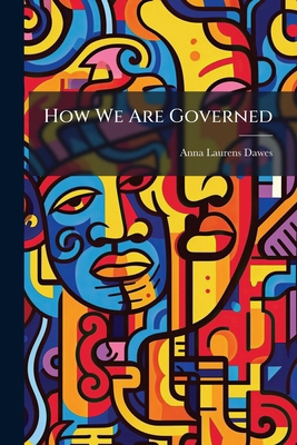 How We Are Governed: An Explanation of the Cons... 1142826821 Book Cover