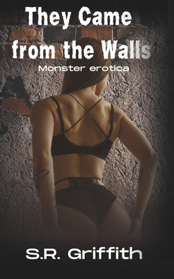 They Came from the Walls: A Monster Erotica B0CLM9S3ZH Book Cover