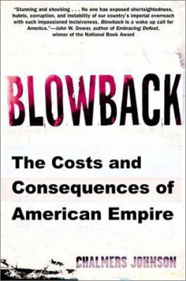 Blowback: The Costs and Consequences of America... 0805062394 Book Cover
