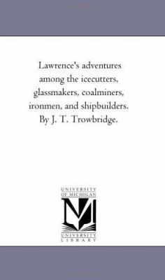 Lawrence's Adventures Among the Ice-Cutters, Gl... 1425522777 Book Cover