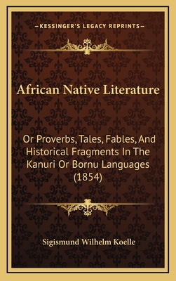 African Native Literature: Or Proverbs, Tales, ... 1166541169 Book Cover