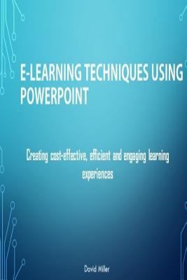 E-Learning Techniques Using PowerPoint: Creatin... 1534606254 Book Cover