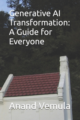 Generative AI Transformation: A Guide for Everyone B0D6LV26HQ Book Cover