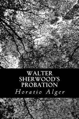 Walter Sherwood's Probation 1484143442 Book Cover