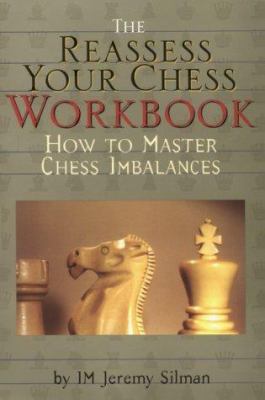 Reassess Your Chess Workbook: How to Master Che... 1890085057 Book Cover