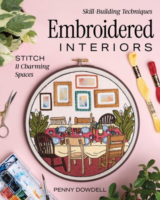 Embroidered Interiors: Stitch 11 Charming Space... 1644035871 Book Cover