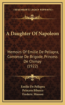 A Daughter of Napoleon: Memoirs of Emilie de Pe... 116471998X Book Cover