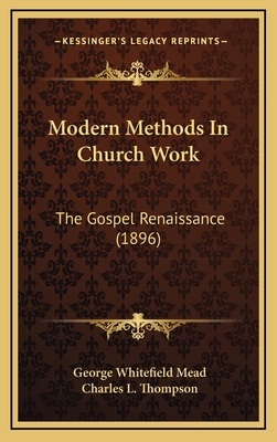 Modern Methods in Church Work: The Gospel Renai... 1164393146 Book Cover