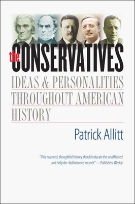 Conservatives: Ideas and Personalities Througho... 0300164181 Book Cover