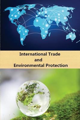 International Trade and Environmental Protection 1979867267 Book Cover
