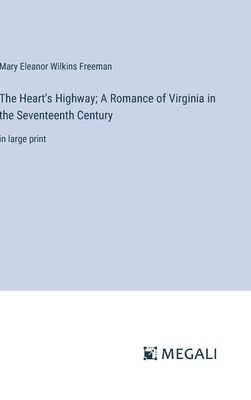 The Heart's Highway; A Romance of Virginia in t... 3387032331 Book Cover