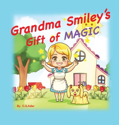 Grandma Smiley's Gift of Magic: Book One of the... 0692945970 Book Cover