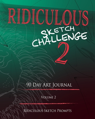 Ridiculous Sketch Challenge 2 - 90 Day Blank Sk... 1714617165 Book Cover