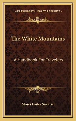 The White Mountains: A Handbook For Travelers 1163534145 Book Cover