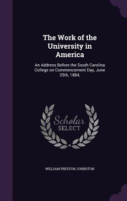 The Work of the University in America: An Addre... 1341201538 Book Cover