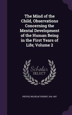 The Mind of the Child, Observations Concerning ... 1355532655 Book Cover