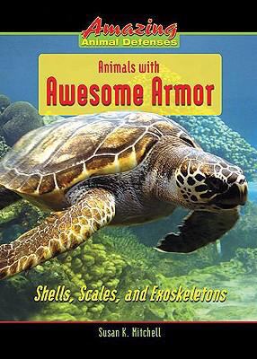 Animals with Awesome Armor: Shells, Scales, and... 0766032965 Book Cover