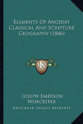 Elements Of Ancient Classical And Scripture Geo... 1164631209 Book Cover