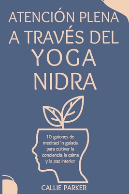 Atención plena a través del Yoga Nidra: 10 guio... [Spanish] B0DV4GBXR5 Book Cover