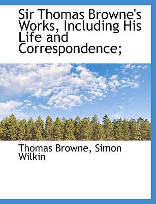 Sir Thomas Browne's Works, Including His Life a... 111588008X Book Cover