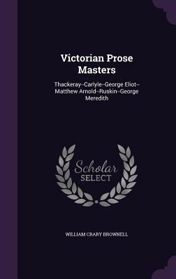 Victorian Prose Masters: Thackeray--Carlyle--Ge... 1358583439 Book Cover