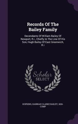 Records Of The Bailey Family: Decendants Of Wil... 1354456882 Book Cover