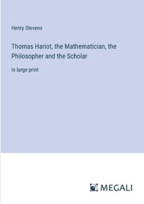Thomas Hariot, the Mathematician, the Philosoph... 3387040148 Book Cover