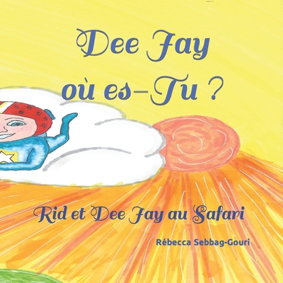 Dee Jay où es-Tu ?: Rid et Dee Jay au Safari [French] B0BW2K9GD9 Book Cover