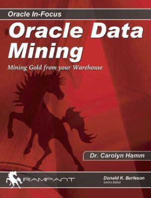 Oracle Data Mining: Mining Gold from Your Wareh... 097444863X Book Cover