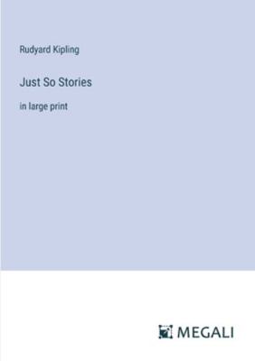 Just So Stories: in large print 3387022263 Book Cover
