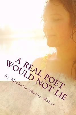 A Real Poet Would Not Lie 1496074432 Book Cover