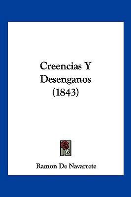 Creencias Y Desenganos (1843) [Spanish] 1160349649 Book Cover