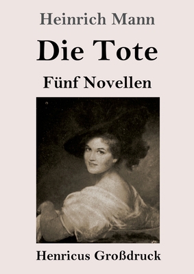 Die Tote (Großdruck): Fünf Novellen [German] 3847855182 Book Cover