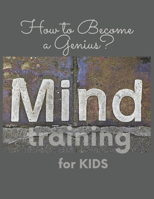 Mind training for Kids: How to Become a Genius? B0915RNZVZ Book Cover