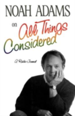 Noah Adams on All Things Considered: A Radio Jo... 039333404X Book Cover