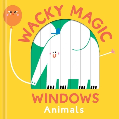 Wacky Magic Windows - Animals 1968522255 Book Cover