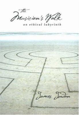 The Musician's Walk: An Ethical Labyrinth 1579995500 Book Cover