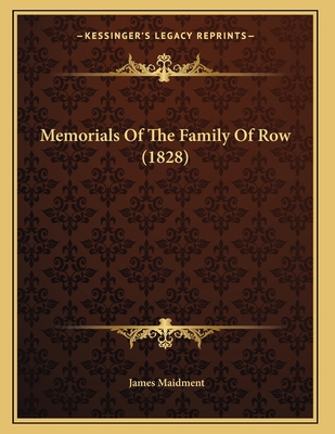 Memorials Of The Family Of Row (1828) 1166913252 Book Cover