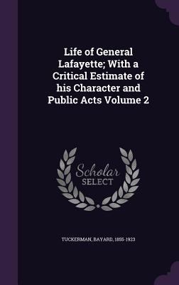 Life of General Lafayette; With a Critical Esti... 1355617200 Book Cover