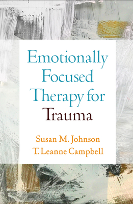 Emotionally Focused Therapy for Trauma 1462559298 Book Cover