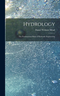 Hydrology: The Fundamental Basis of Hydraulic E... 1016586531 Book Cover