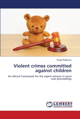 Violent crimes committed against children 663012796X Book Cover