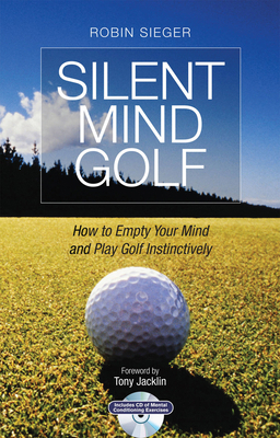 Silent Mind Golf: How to Empty your Mind and Pl... 1845135482 Book Cover