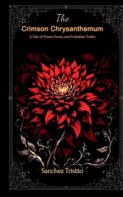 The Crimson Chrysanthemum: A Tale of Poison, Po... B0DX2BHYKH Book Cover