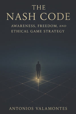 The Nash Code: Awareness, Freedom, and Ethical ... B0FX16XVMC Book Cover