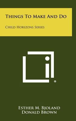 Things to Make and Do: Child Horizons Series 1258358638 Book Cover